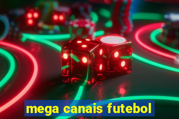 mega canais futebol